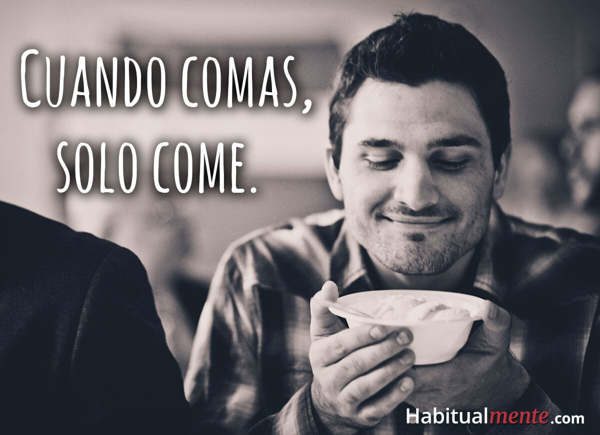 Cuando comas solo come. Comer con atención