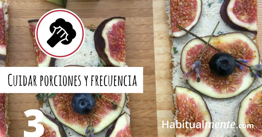 cuidar porciones y frecuencia.