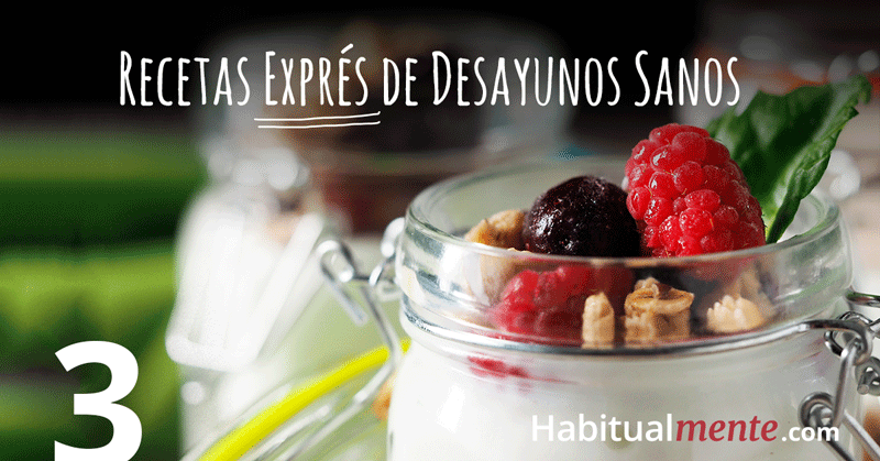 Paso 4: recetas expres de desayunos sanos