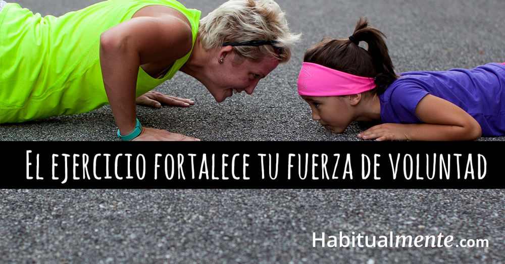 el ejercicio fortalece tu fuerza de voluntad