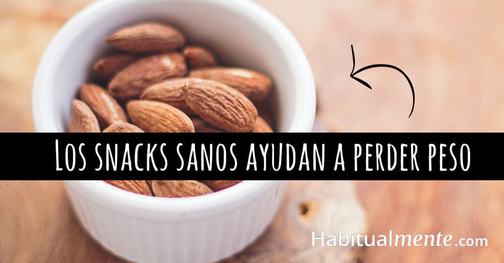 los snacks sanos ayudan a perder peso