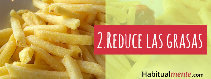 2.- Reduce las grasas