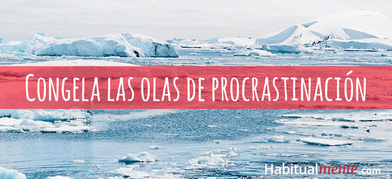 congela las olas de procastinacion