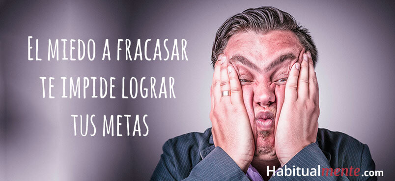el miedo a fracasar te impide lograr tus metas