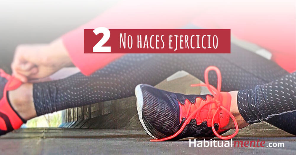 2 no haces ejercicio