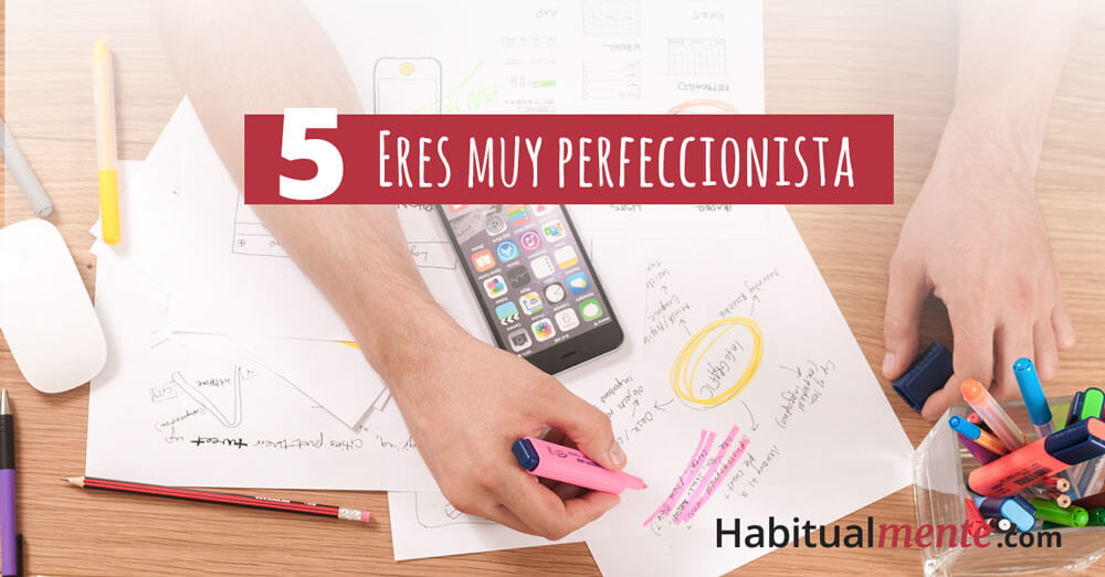 5 eres muy perfeccionista
