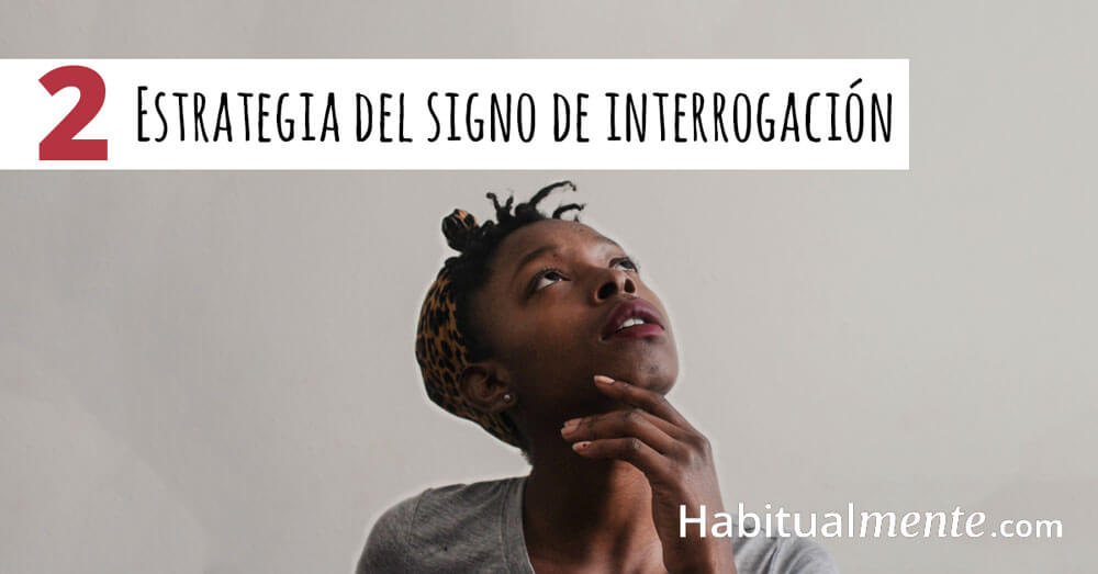 estrategia del signo de interrogación