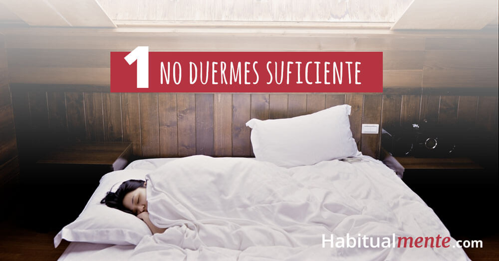 no duermes suficiente