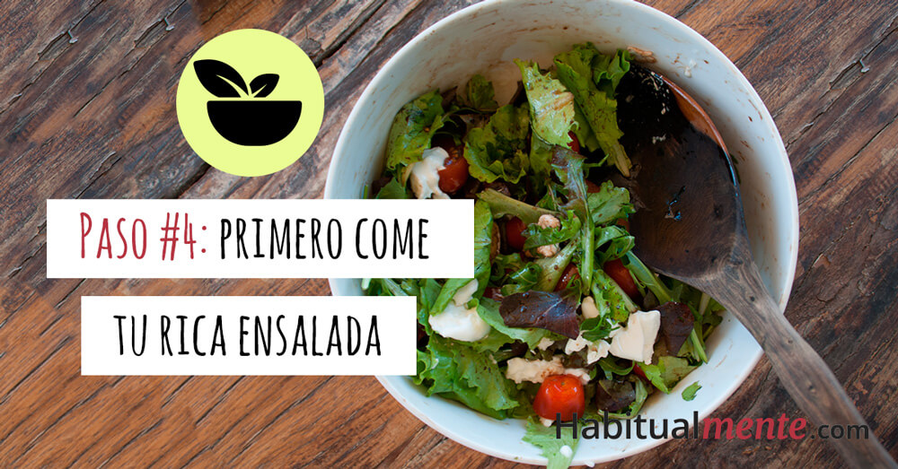 paso 4 primero come tu rica ensalada