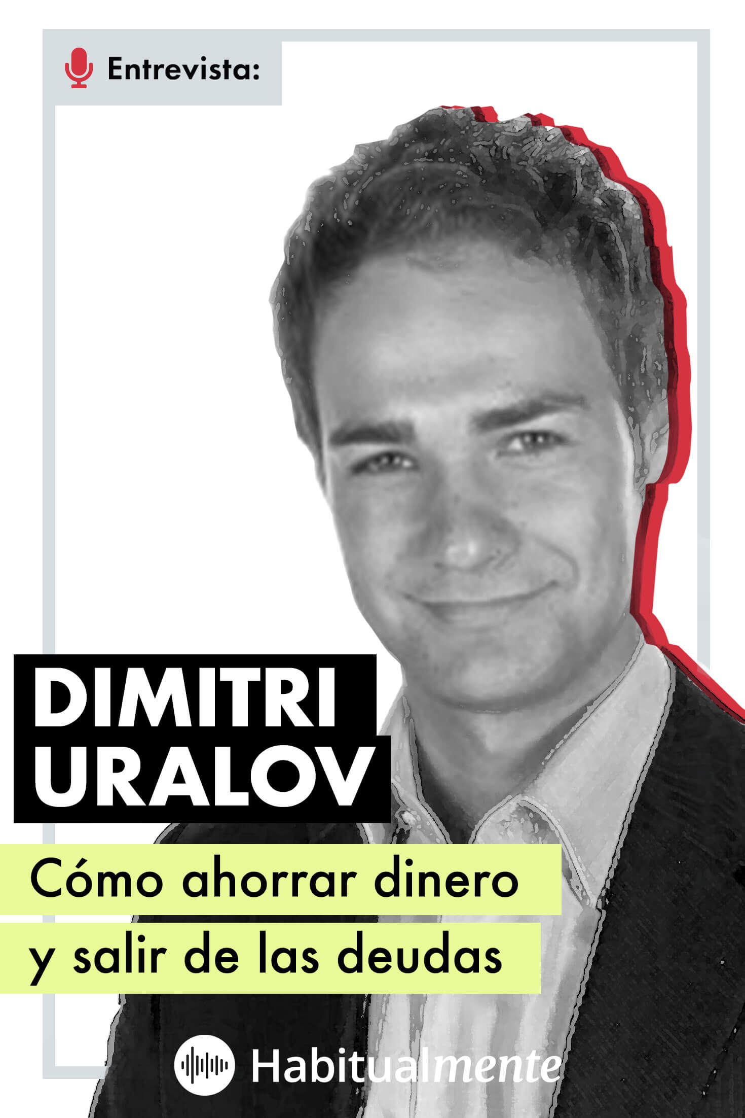 Cómo ahorrar (aunque ganes poco dinero) con Dimitri Uralov - Habitualmente